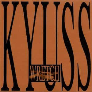 Kyuss - Wretch