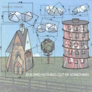 Modest Mouse - Building Nothing Out Of Something