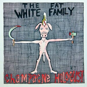 The Fat White Family - Champagne Holocaust