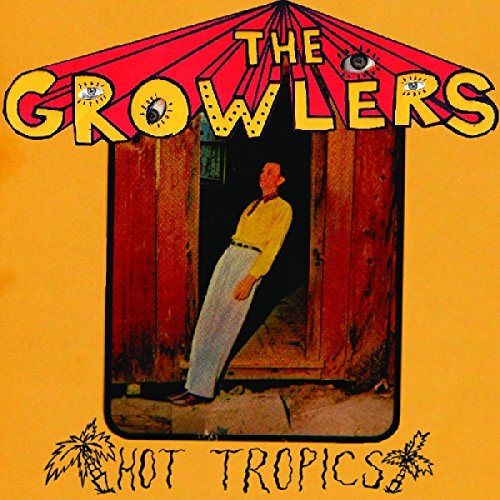 The Growlers - Hot Tropics