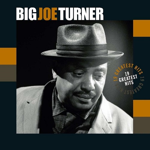 Big Joe Turner - 19 Greatest Hits