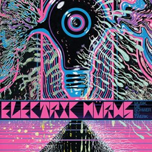 Electric Würms - Muzik Die Schwer Zu Twerk