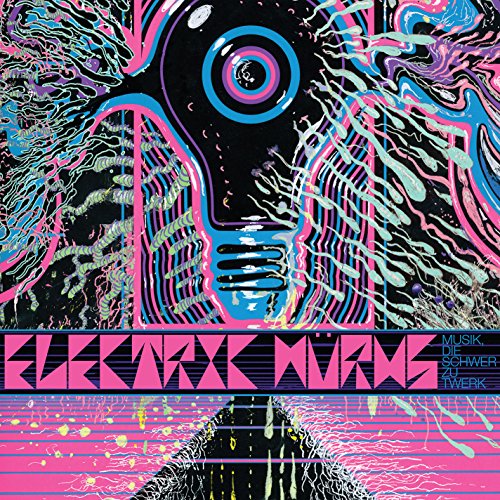 Electric Würms - Muzik Die Schwer Zu Twerk