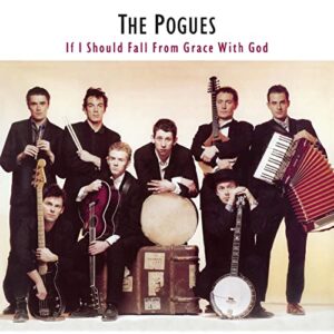 The Pogues - If I Should Fall From Grace With God
