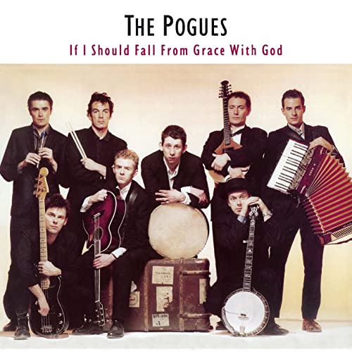 The Pogues - If I Should Fall From Grace With God