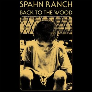 Spahn Ranch - Back To The Wood
