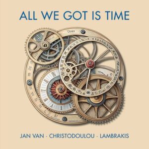 Jan Van-Christodoulou-Lambrakis – All We’ve Got Is Time