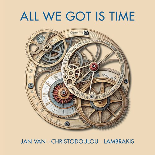 Jan Van-Christodoulou-Lambrakis – All We’ve Got Is Time