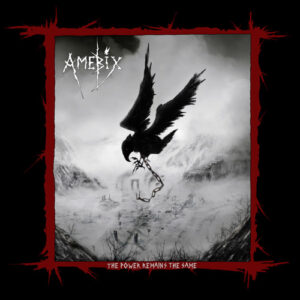 Amebix – The Power Remains The Same