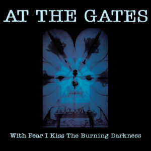 At The Gates – With Fear I Kiss The Burning Darkness