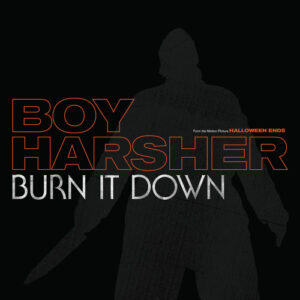 Boy Harsher – Burn It Down