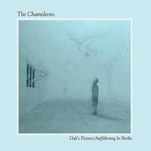 The Chameleons - Dali’s Picture/Auffuhrung in Berlin