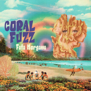 Coral Fuzz – Fata Morgana