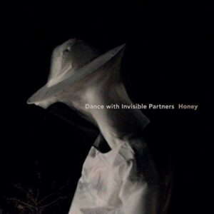 Dance With Invisible Partners – Honey (CD)