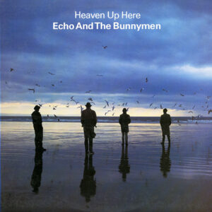 Echo And The Bunnymen – Heaven Up Here