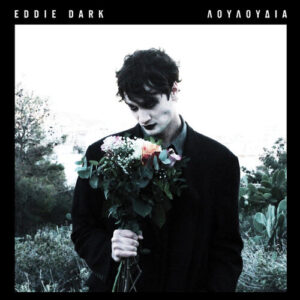 Eddie Dark - Λουλούδια (Green Vinyl)