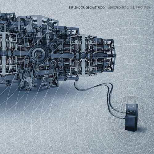 Esplendor Geométrico – Selected Tracks 2. 1995-1998