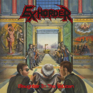 Exhorder – Slaughter In The Vatican