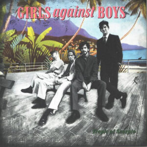 Girls Against Boys - Tropic Of Scorpio