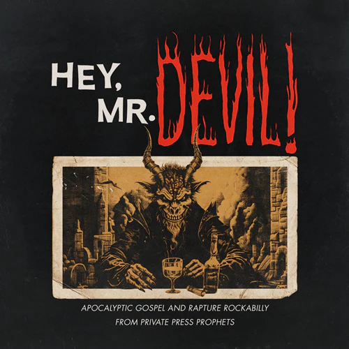 Various – Hey, Mr Devil: Apocalyptic Gospel And Rapture Rockabilly From Private Press Prophets (1964-1984)