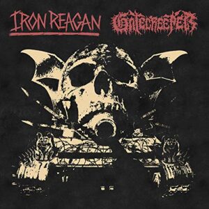 Iron Reagan / Gatecreeper – Iron Reagan / Gatecreeper