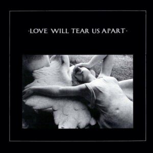 Joy Division – Love Will Tear Us Apart