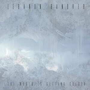 Lebanon Hanover – The World Is Getting Colder