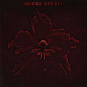 Machine Head – The Burning Red