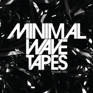 Various – The Minimal Wave Tapes Volume Two