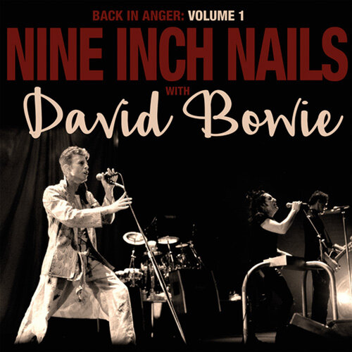 Nine Inch Nails with David Bowie – Back In Anger: Volume 1