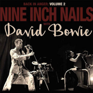 Nine Inch Nails With David Bowie – Back In Anger: Volume 2