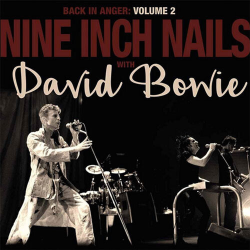 Nine Inch Nails With David Bowie – Back In Anger: Volume 2
