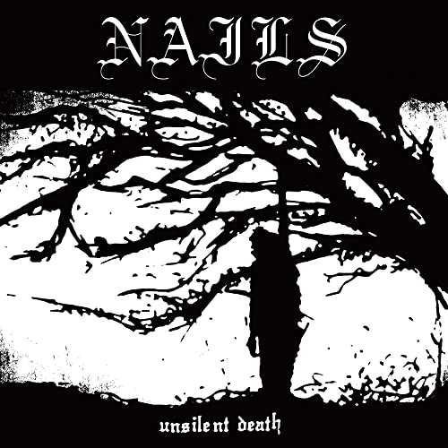 Nails – Unsilent Death (10th Anniversary Edition)