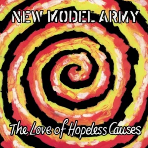 New Model Army – The Love Of Hopeless Causes