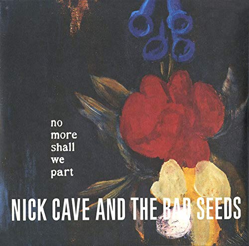 Nick Cave & The Bad Seeds - No More Shall We Part