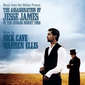 Nick Cave & Warren Ellis – The Assassination of Jesse James By The Coward Robert Ford (Music From The Motion Picture)