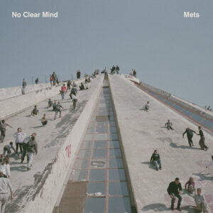 No Clear Mind – Mets