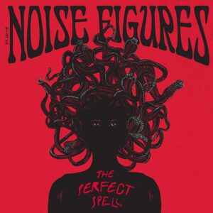The Noise Figures - The Perfect Spell