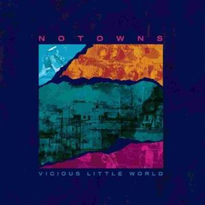 Notowns – Vicious Little World