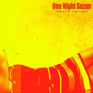 One Night Suzan – Till the End of Time (Yellow Vinyl)