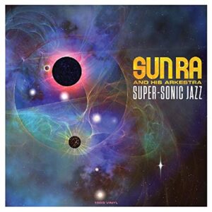 Sun Ra & His Arkestra -  Super-sonic Jazz