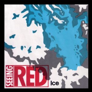 Seeing Red – Ice (12" Maxi)