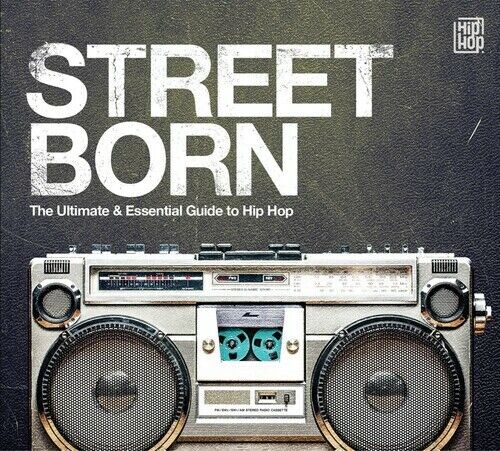 Various – Street Born - The Ultimate & Essential Guide To Hip Hop