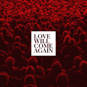 Talk To Her – Love Will Come Again