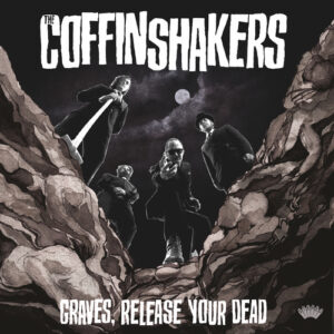 The Coffinshakers – Graves, Release Your Dead