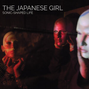 The Japanese Girl – Sonic-Shaped Life