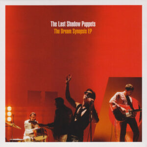 The Last Shadow Puppets – The Dream Synopsis EP