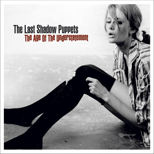 The Last Shadow Puppets - The Age of the Understatement