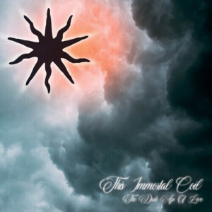 This Immortal Coil – The Dark Age Of Love