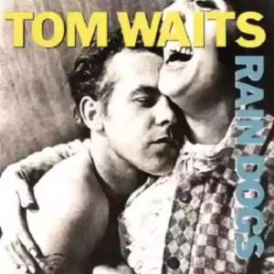 Tom Waits – Rain Dogs